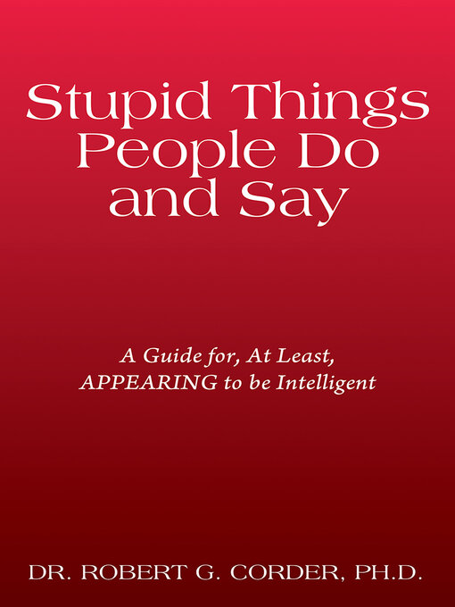 Title details for Stupid Things People Do and Say by Robert G. Corder - Wait list